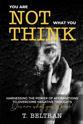 You Are Not What You Think by Beltran, T.