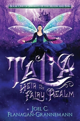 Talia: Heir to the Fairy Realm by Flanagan-Grannemann, Jay-Jay
