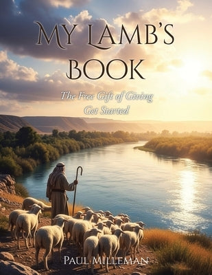 My Lamb's Book: The Free Gift of Giving: Get Started by Milleman, Paul