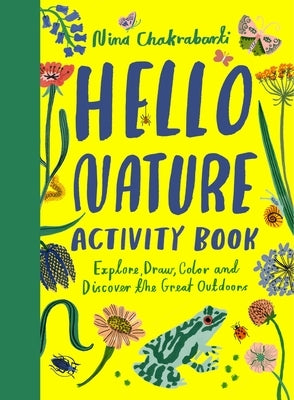 Hello Nature: Draw, Collect, Make and Grow by Chakrabarti, Nina