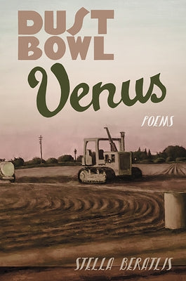Dust Bowl Venus: Poems by Beratlis, Stella
