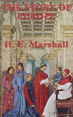The Story of Europe by Marshall, H. E.