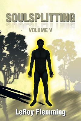 Soulsplitting: Volume V by Flemming, Leroy