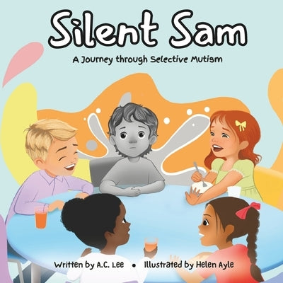 Silent Sam: A Journey through Selective Mutism by Ayle, Helen