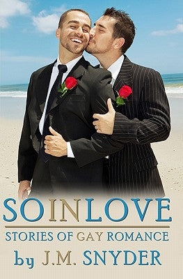 So In Love: Stories of Gay Romance by Snyder, J. M.