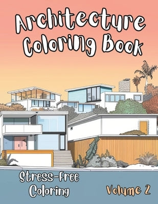 Architecture Coloring Book: Beautiful Houses in Mid-century Modern, Farmhouse, Craftsman, Victorian, Cape Cod, Colonial, Art Deco and other iconic by Aspe, Masha