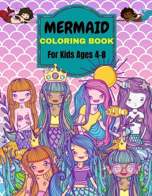 Mermaid Coloring Book: For Kids Ages 4-8 . Over 50 Cute, Unique Coloring Pages by Moore, Penelope