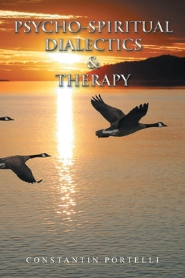 Psycho-Spiritual Dialectics & Therapy by Portelli, Constantin