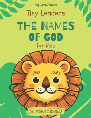 Tiny Leaders: The Names of God for Kids - King James Version by Bonilla, Nathan J.