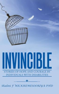 Invincible: Stories of hope and courage by individuals with disabilities by Wickremesooriya, Shalini F.