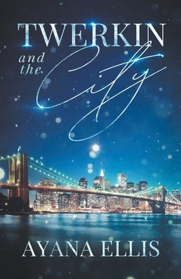 Twerkin And The City by Ellis, Ayana