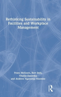 Rethinking Sustainability in Facilities and Workplace Management by Melissen, Frans