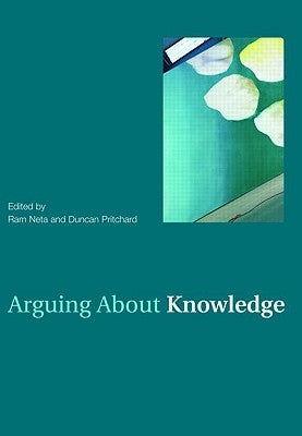 Arguing About Knowledge by Pritchard, Duncan