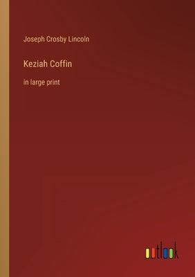 Keziah Coffin: in large print by Lincoln, Joseph Crosby