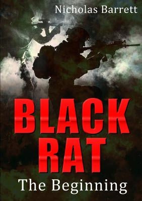 Black Rat: The Beginning by Barrett, Nicholas