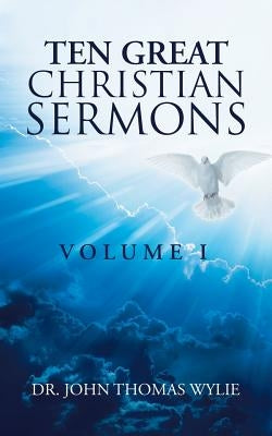 Ten Great Christian Sermons by Wylie, John Thomas