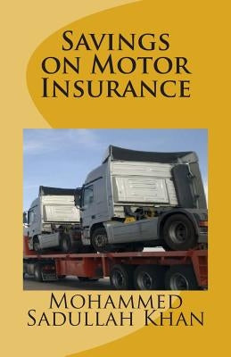 Savings on Motor Insurance by Khan, Mohammed Sadullah