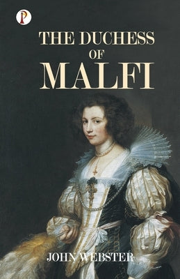 The Duchess of Malfi by Webster, John