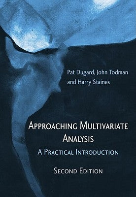 Approaching Multivariate Analysis, 2nd Edition: A Practical Introduction by Dugard, Pat