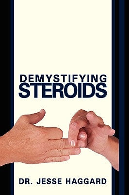 Demystifying Steroids by Haggard, N. M. D. Jesse