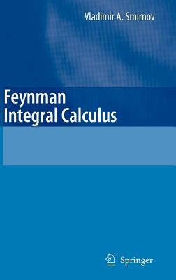 Feynman Integral Calculus by Smirnov, Vladimir A.