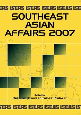 Southeast Asian Affairs 2007 by Singh, Daljit