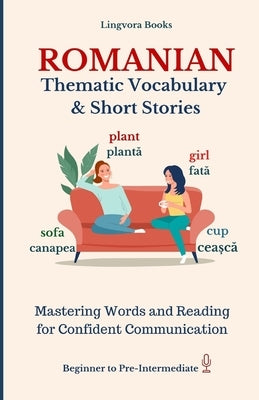 Romanian: Thematic Vocabulary and Short Stories (with audio tracks) by Allazov, Elvin