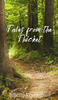 Tales from the Thicket by Kensington, Juliette