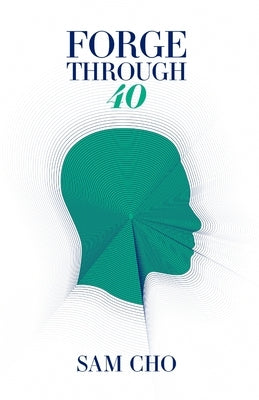Forge Through 40 by Cho, Sam