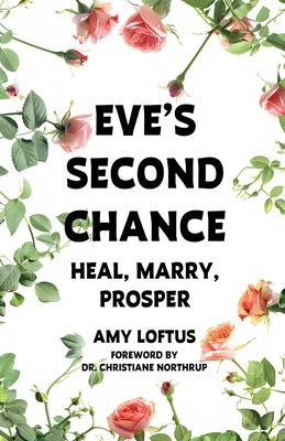 Eve's Second Chance: Heal, Marry, Prosper by Loftus, Amy
