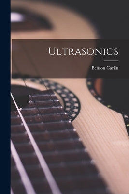 Ultrasonics by Carlin, Benson 1915-