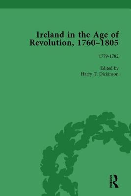 Ireland in the Age of Revolution, 1760-1805, Part I, Volume 2 by Dickinson, Harry T.