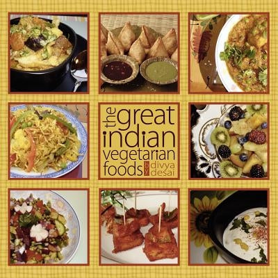 The Great Indian Vegetarian Foods by Desai, Divya