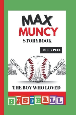 Max Muncy Storybook: The Boy Who Loved Baseball by Peel, Billy