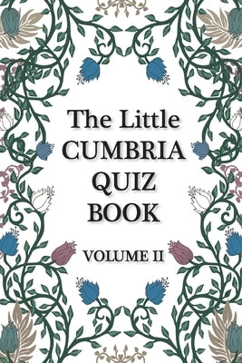 The Little Cumbria Quiz Book - VOLUME 2 by Nuttall, Liz
