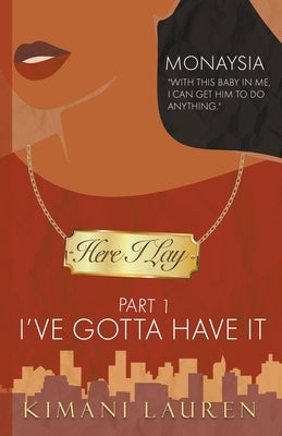 Here I Lay Part 1: I've Gotta Have It by Lauren, Kimani