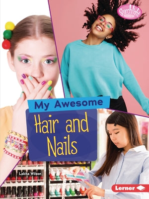 My Awesome Hair and Nails by Wilson, Lakita
