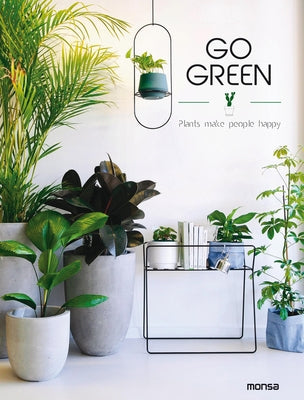 Go Green: Plants Make People Happy by Minguet, Eva