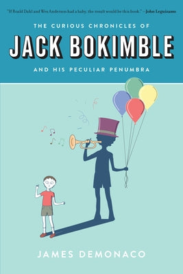 The Curious Chronicles of Jack Bokimble and His Peculiar Penumbra by Demonaco, James