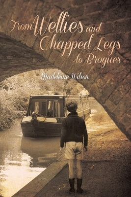 From Wellies and Chapped Legs to Brogues by Wilson, Madeleine