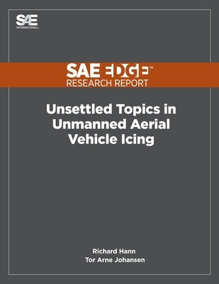 Unsettled Topics in Unmanned Aerial Vehicle Icing by Hann, Richard