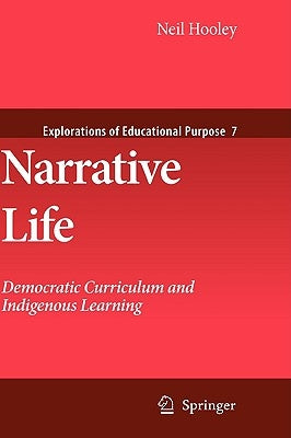 Narrative Life: Democratic Curriculum and Indigenous Learning by Hooley, Neil