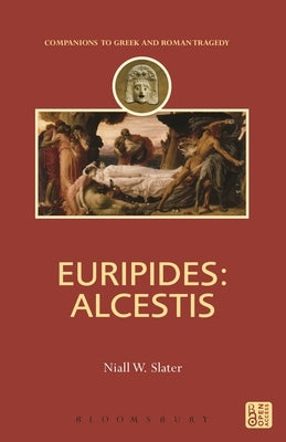 Euripides: Alcestis by Slater, Niall W.