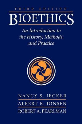 Bioethics: An Introduction to the History, Methods, and Practice by Jecker, Nancy S.
