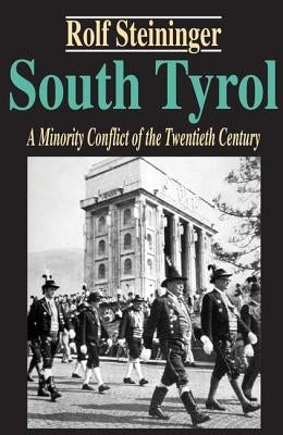 South Tyrol: A Minority Conflict of the Twentieth Century by Steininger, Rolf