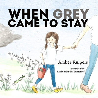 When Grey Came to Stay by Kloosterhof, Linda Yolanda