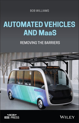 Automated Vehicles and Maas: Removing the Barriers by Williams, Bob