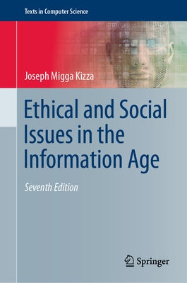Ethical and Social Issues in the Information Age by Kizza, Joseph Migga