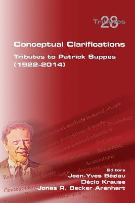 Conceptual Clarifications. Tributes to Patrick Suppes (1922-2014) by Beziau, Jean-Yves