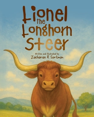 Lionel The Longhorn Steer by Sortman, Zacharias R.